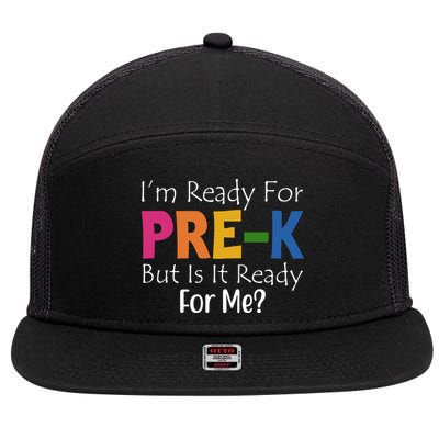 Im Ready For Pre K But Is It Ready For Me 7 Panel Mesh Trucker Snapback Hat