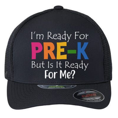Im Ready For Pre K But Is It Ready For Me Flexfit Unipanel Trucker Cap