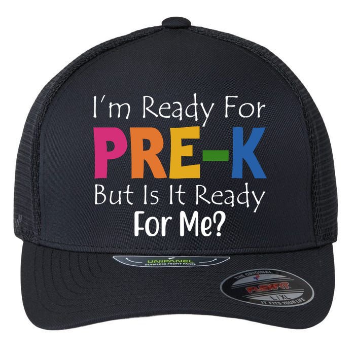 Im Ready For Pre K But Is It Ready For Me Flexfit Unipanel Trucker Cap