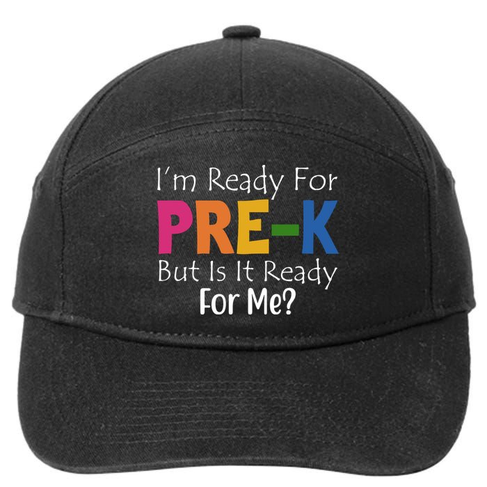 Im Ready For Pre K But Is It Ready For Me 7-Panel Snapback Hat