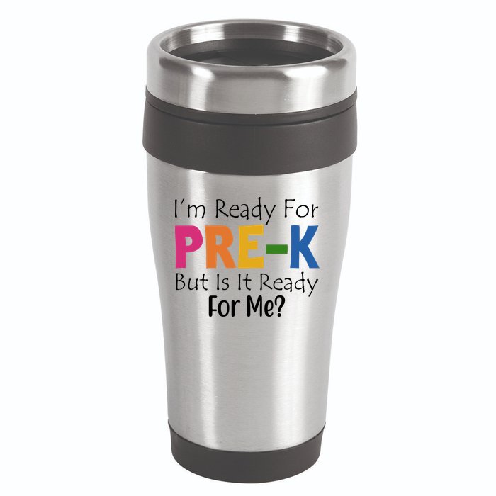 Im Ready For Pre K But Is It Ready For Me 16oz Travel Tumbler