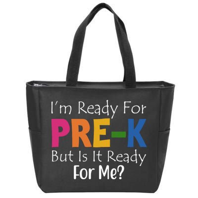 Im Ready For Pre K But Is It Ready For Me Zip Tote Bag