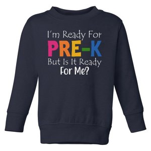 Im Ready For Pre K But Is It Ready For Me Toddler Sweatshirt