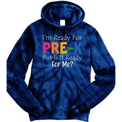 Im Ready For Pre K But Is It Ready For Me Tie Dye Hoodie