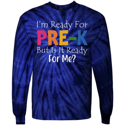 Im Ready For Pre K But Is It Ready For Me Tie-Dye Long Sleeve Shirt