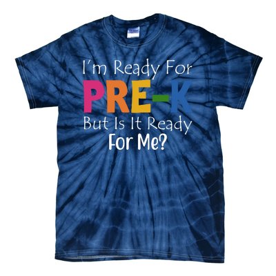 Im Ready For Pre K But Is It Ready For Me Tie-Dye T-Shirt