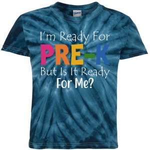 Im Ready For Pre K But Is It Ready For Me Kids Tie-Dye T-Shirt