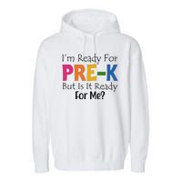 Im Ready For Pre K But Is It Ready For Me Garment-Dyed Fleece Hoodie