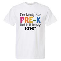 Im Ready For Pre K But Is It Ready For Me Garment-Dyed Heavyweight T-Shirt