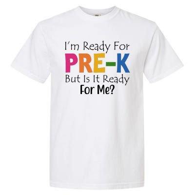 Im Ready For Pre K But Is It Ready For Me Garment-Dyed Heavyweight T-Shirt