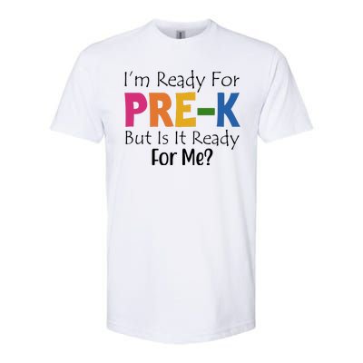 Im Ready For Pre K But Is It Ready For Me Softstyle CVC T-Shirt