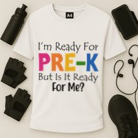 Im Ready For Pre K But Is It Ready For Me Performance Shirt