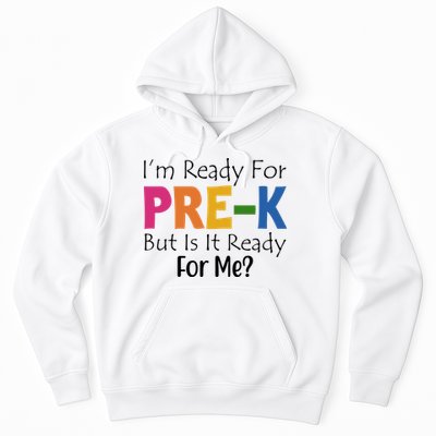 Im Ready For Pre K But Is It Ready For Me Hoodie