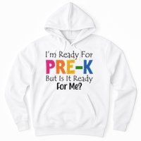 Im Ready For Pre K But Is It Ready For Me Hoodie