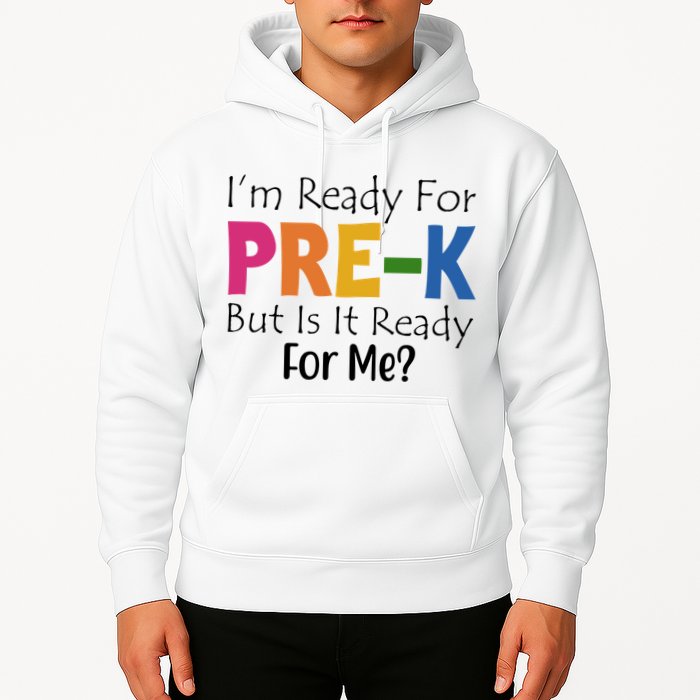 Im Ready For Pre K But Is It Ready For Me Hoodie