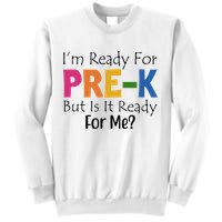 Im Ready For Pre K But Is It Ready For Me Sweatshirt