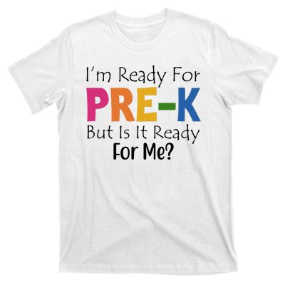 Im Ready For Pre K But Is It Ready For Me T-Shirt