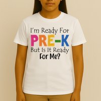 Im Ready For Pre K But Is It Ready For Me T-Shirt