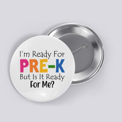 Im Ready For Pre K But Is It Ready For Me Button