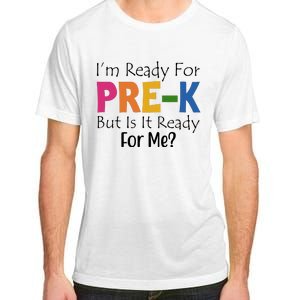 Im Ready For Pre K But Is It Ready For Me Adult ChromaSoft Performance T-Shirt