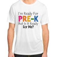 Im Ready For Pre K But Is It Ready For Me Adult ChromaSoft Performance T-Shirt