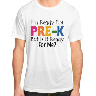 Im Ready For Pre K But Is It Ready For Me Adult ChromaSoft Performance T-Shirt