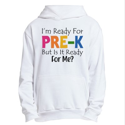 Im Ready For Pre K But Is It Ready For Me Urban Pullover Hoodie