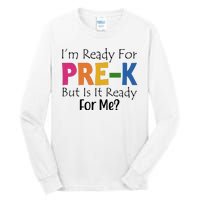 Im Ready For Pre K But Is It Ready For Me Tall Long Sleeve T-Shirt