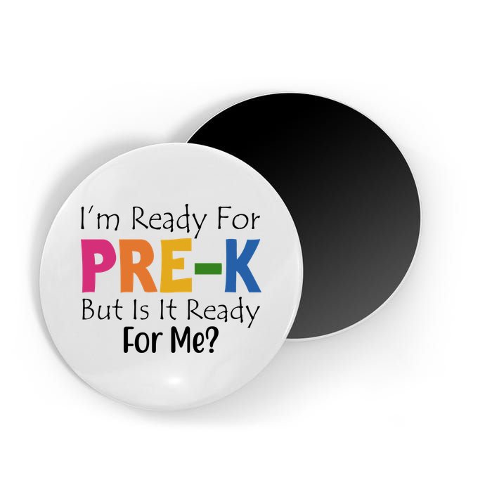 Im Ready For Pre K But Is It Ready For Me Magnet