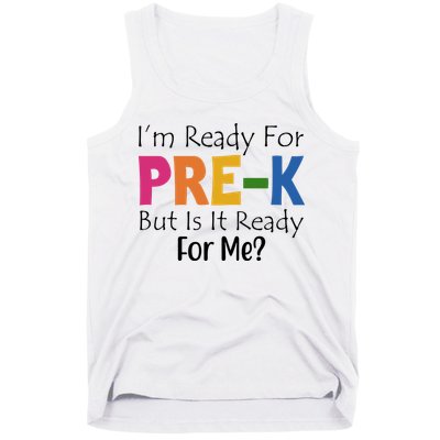 Im Ready For Pre K But Is It Ready For Me Tank Top