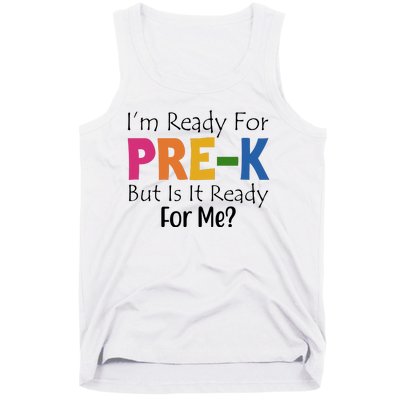 Im Ready For Pre K But Is It Ready For Me Tank Top