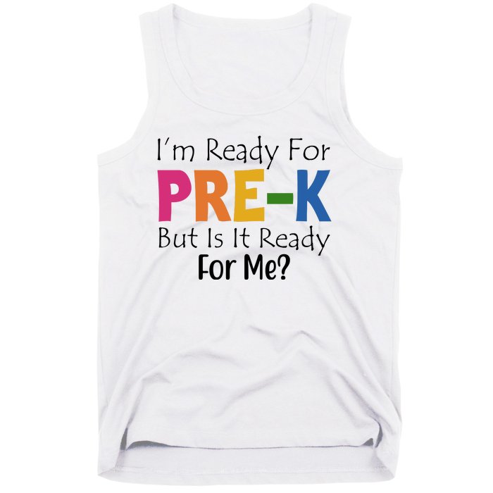 Im Ready For Pre K But Is It Ready For Me Tank Top