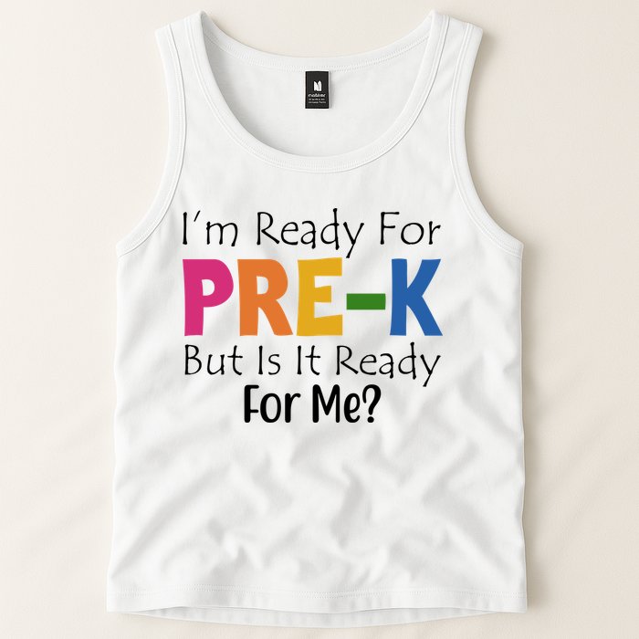 Im Ready For Pre K But Is It Ready For Me Tank Top