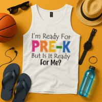Im Ready For Pre K But Is It Ready For Me Tank Top