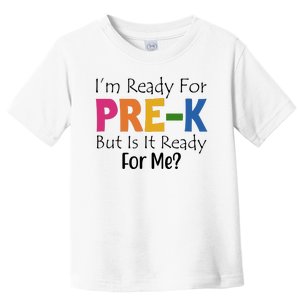 Im Ready For Pre K But Is It Ready For Me Toddler T-Shirt