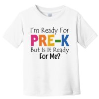 Im Ready For Pre K But Is It Ready For Me Toddler T-Shirt