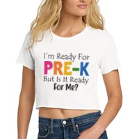 Im Ready For Pre K But Is It Ready For Me Crop Top