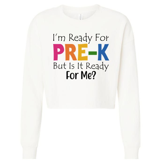 Im Ready For Pre K But Is It Ready For Me Cropped Pullover Crew
