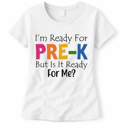 Im Ready For Pre K But Is It Ready For Me Womens T-Shirt
