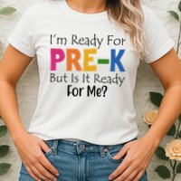Im Ready For Pre K But Is It Ready For Me Womens T-Shirt