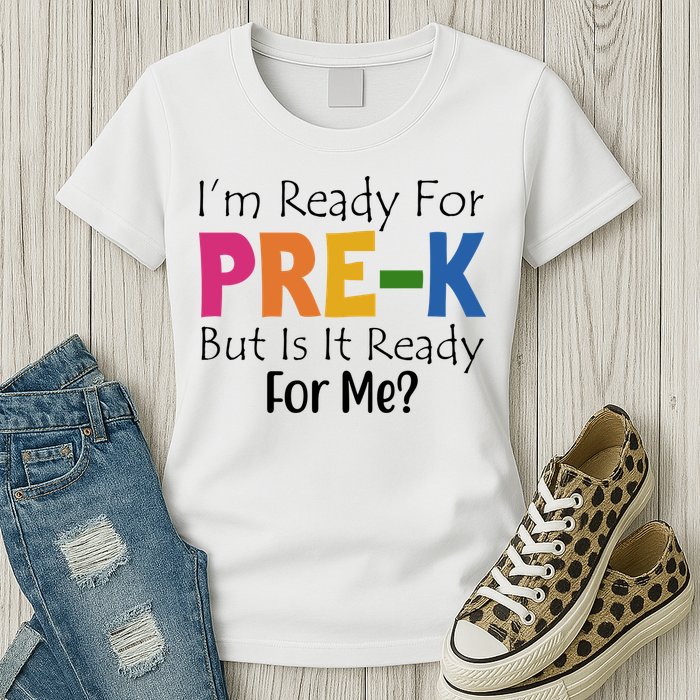 Im Ready For Pre K But Is It Ready For Me Womens T-Shirt