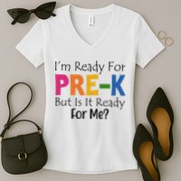 Im Ready For Pre K But Is It Ready For Me Women's V-Neck T-Shirt