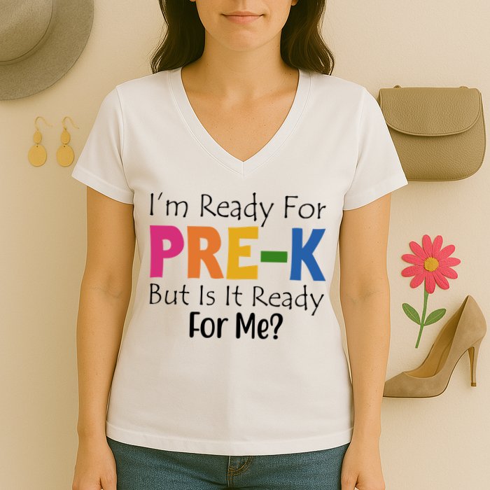 Im Ready For Pre K But Is It Ready For Me Women's V-Neck T-Shirt