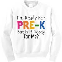 Im Ready For Pre K But Is It Ready For Me Kids Sweatshirt