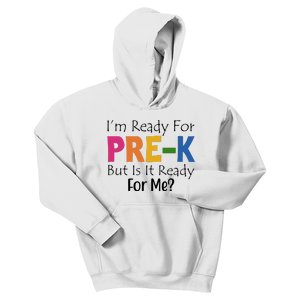 Im Ready For Pre K But Is It Ready For Me Kids Hoodie