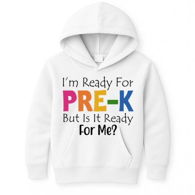 Im Ready For Pre K But Is It Ready For Me Kids Hoodie