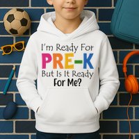 Im Ready For Pre K But Is It Ready For Me Kids Hoodie