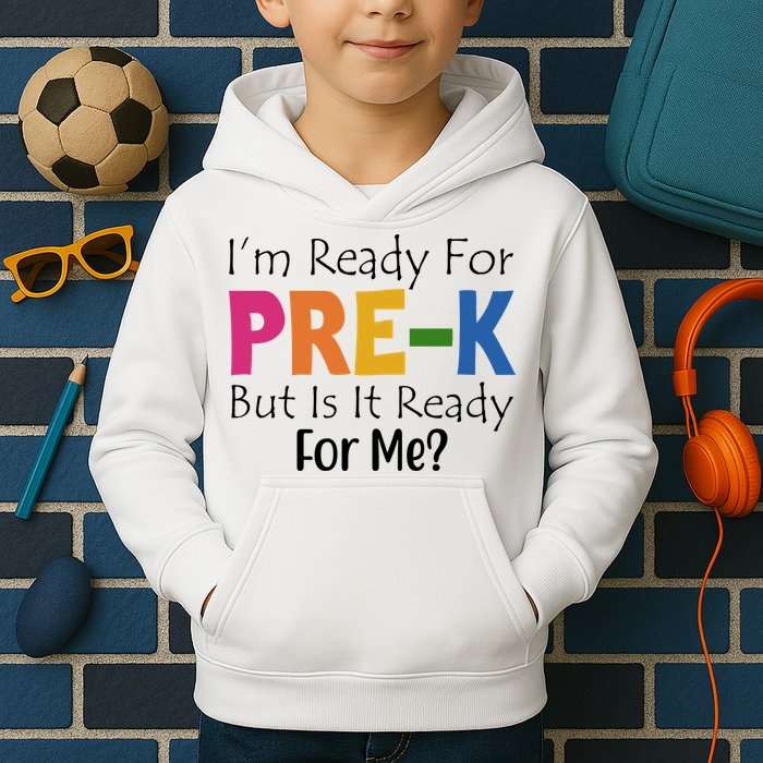 Im Ready For Pre K But Is It Ready For Me Kids Hoodie