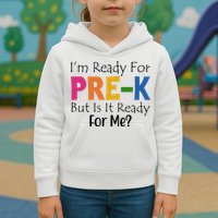 Im Ready For Pre K But Is It Ready For Me Kids Hoodie