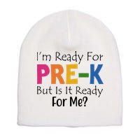 Im Ready For Pre K But Is It Ready For Me Short Acrylic Beanie